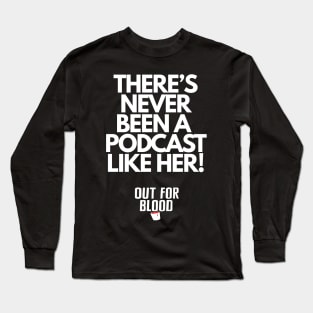 Never been a podcast like her... Long Sleeve T-Shirt